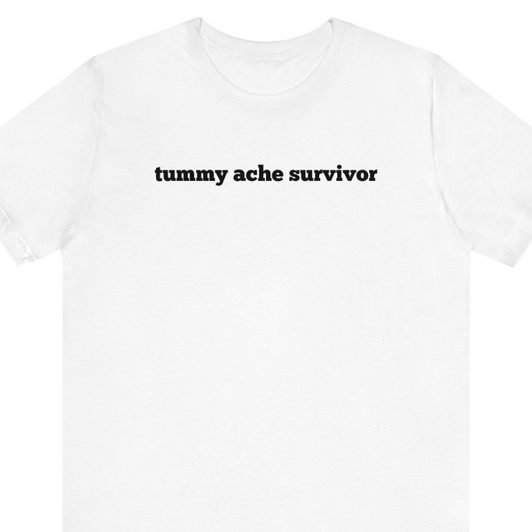 Tummy Ache Survivor Short Sleeve Tee